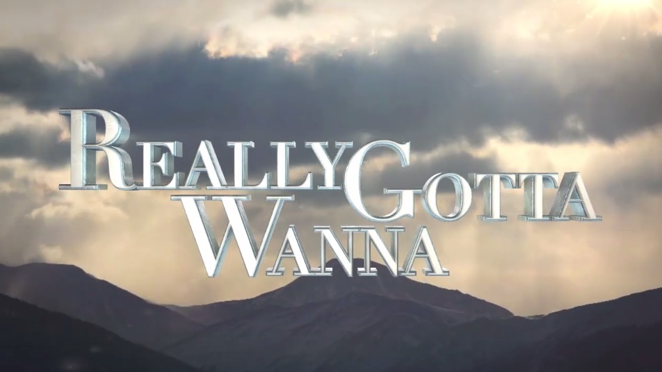 Movie Teaser: Really Gotta Wanna